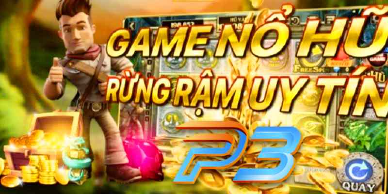 P3 Ra Mắt Game Nổ Hũ Đổi Thưởng Rừng Rậm Hay Nhất.jpg