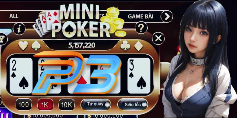 P3 Tổng Hợp Cách Phá Đảo Poker Mini Online