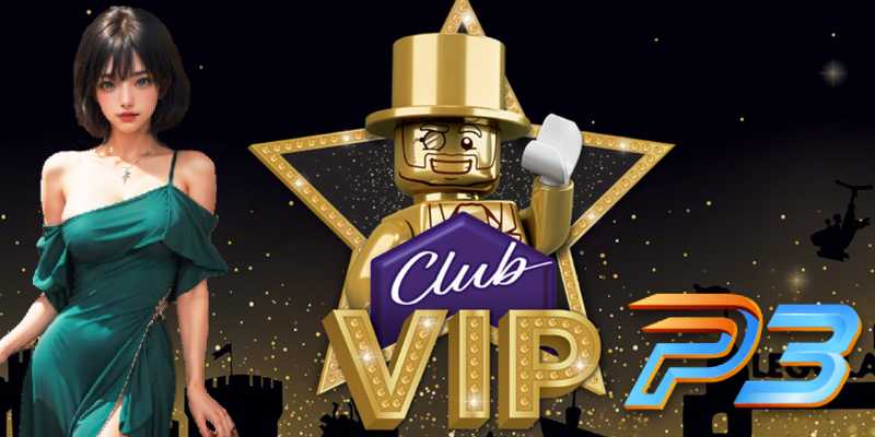 Nóng! P3 Ra Mắt Sự Kiện Thưởng Vip Club Siêu Hot